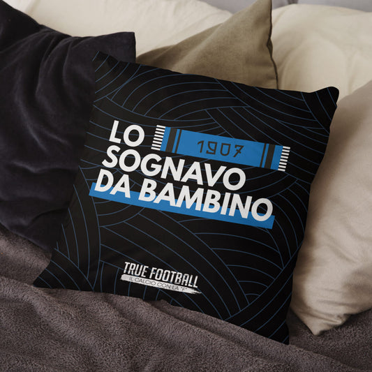 Cuscino del Tifoso "Lo Sognavo Da Bambino"