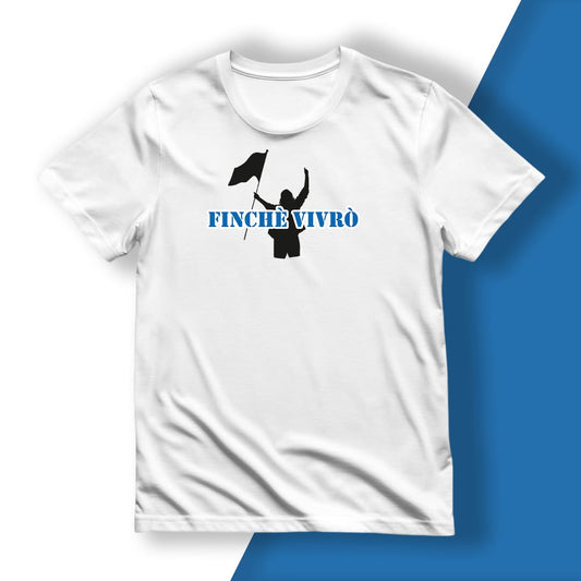 T-Shirt del Tifoso "Finchè Vivrò"